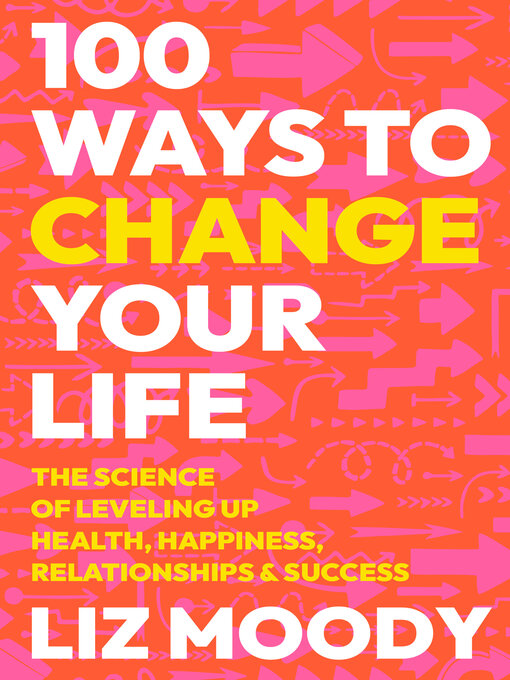 Title details for 100 Ways to Change Your Life by Liz Moody - Wait list